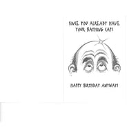 Cartoon face with text 'SINCE YOU ALREADY HAVE YOUR BATHING CAP! HAPPY BIRTHDAY ANYWAY!' on a white background