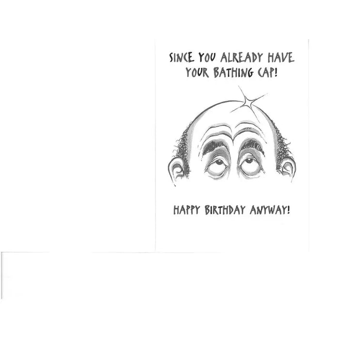 Cartoon face with text 'SINCE YOU ALREADY HAVE YOUR BATHING CAP! HAPPY BIRTHDAY ANYWAY!' on a white background
