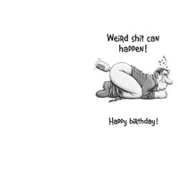Cartoon character lying on the ground with a bottle, text 'Weird shit can happen! Happy birthday!' on a white background