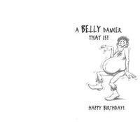 Cartoon of a belly dancer with text 'A Belly Dancer That Is! Happy Birthday!' on a white background